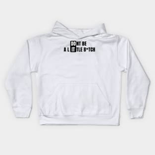 Don't Be a Little B*tch DO IT 2 Kids Hoodie